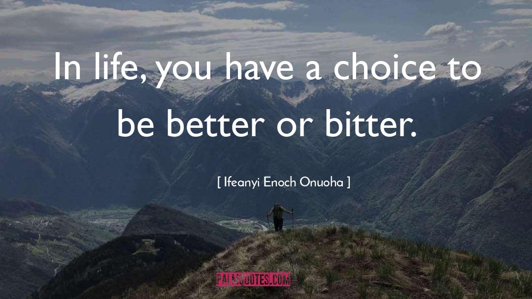 Today Is The Day To Be A Better You quotes by Ifeanyi Enoch Onuoha