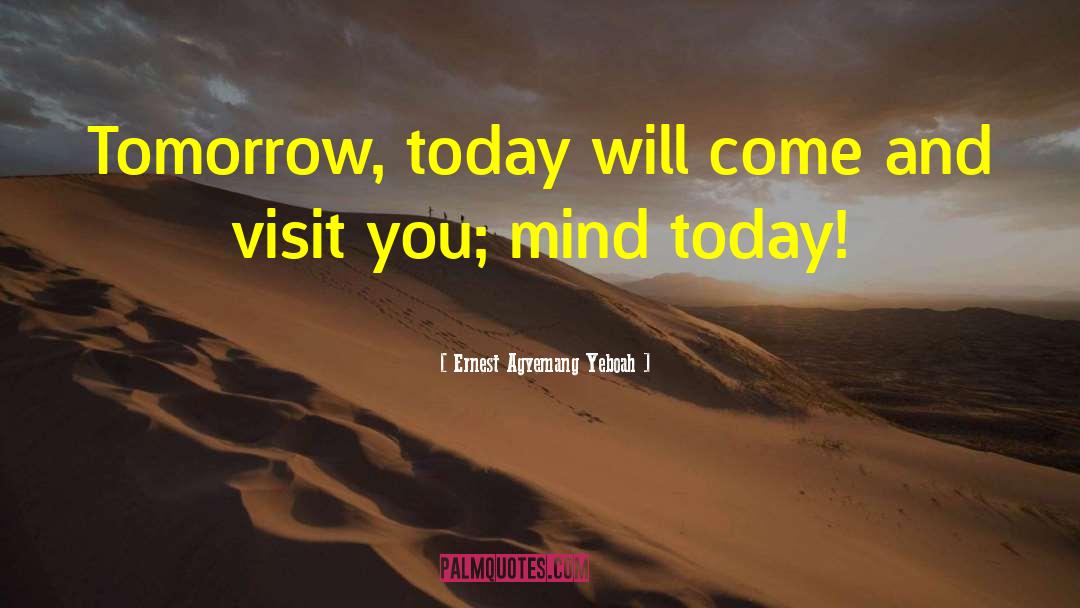 Today Is Your Day quotes by Ernest Agyemang Yeboah