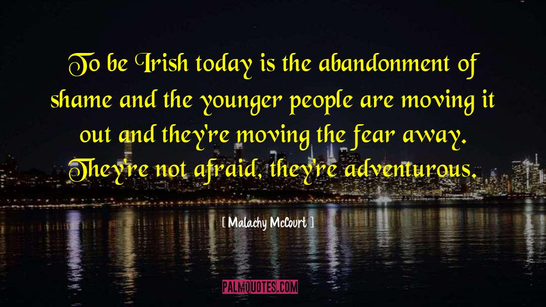 Today Not Tomorrow quotes by Malachy McCourt