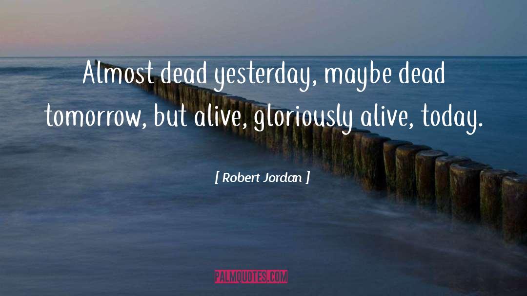 Today Tomorrow quotes by Robert Jordan