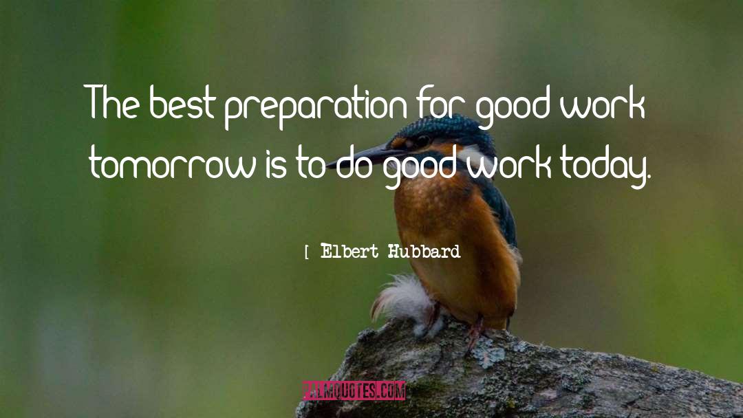 Today Tomorrow quotes by Elbert Hubbard