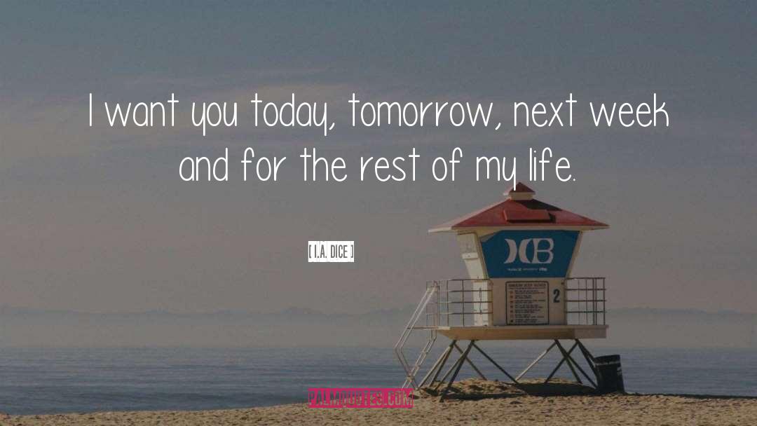 Today Tomorrow quotes by I.A. Dice