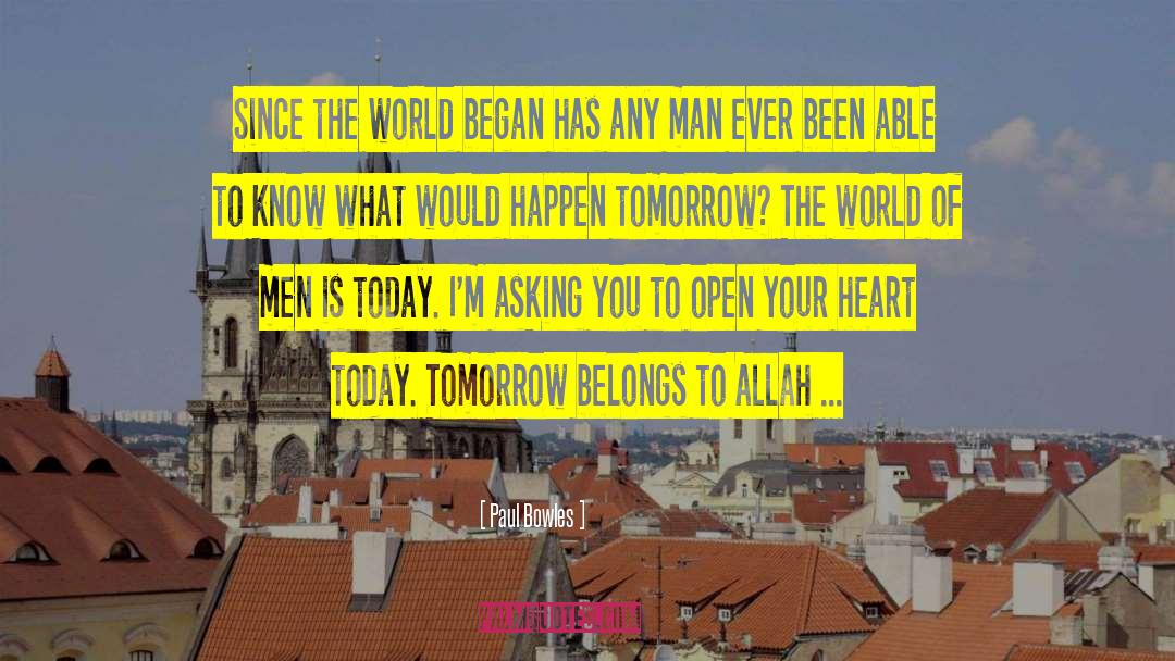 Today Tomorrow quotes by Paul Bowles