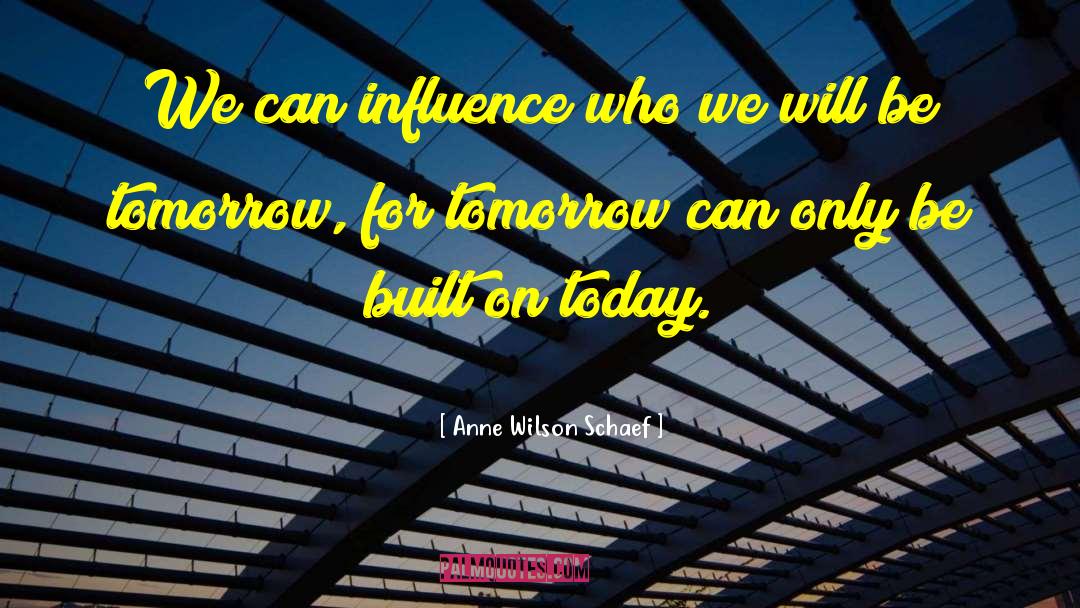 Today Will Be Different quotes by Anne Wilson Schaef