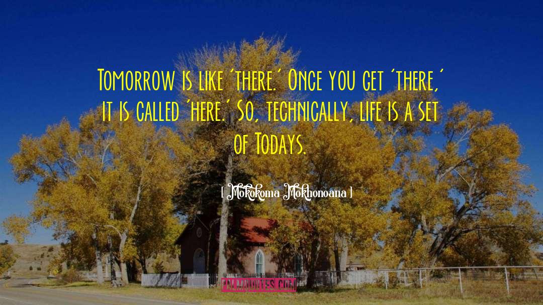 Todays Going To Be A Great Day quotes by Mokokoma Mokhonoana