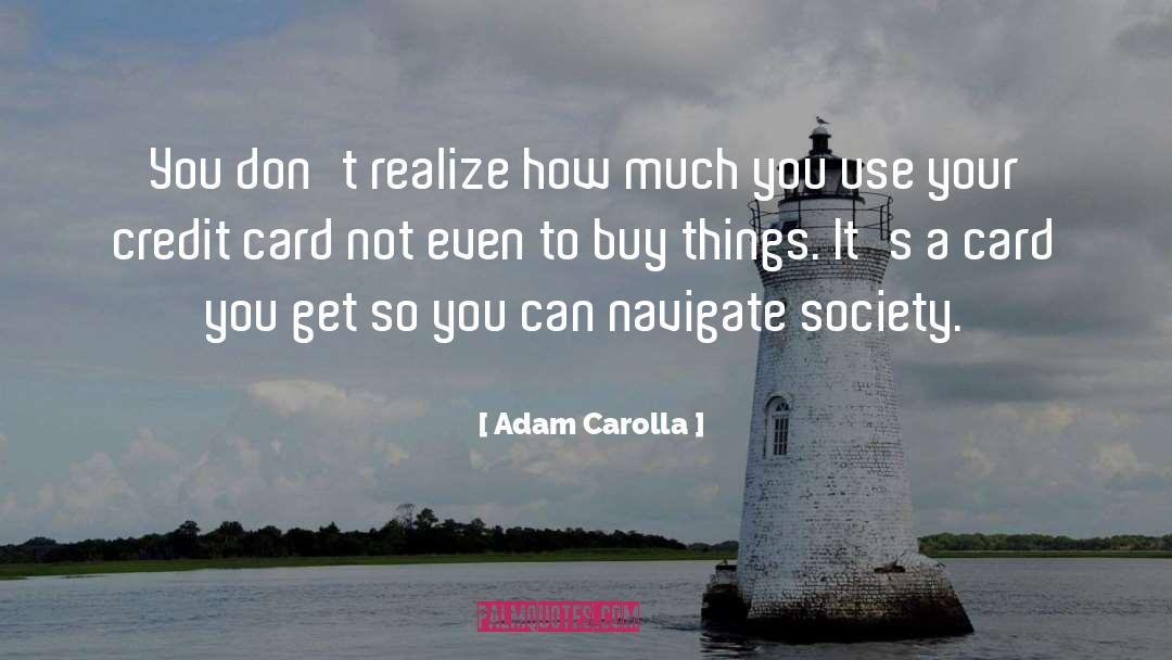 Todays Society quotes by Adam Carolla