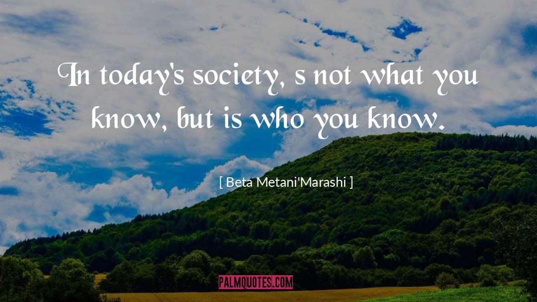 Todays Society quotes by Beta Metani'Marashi