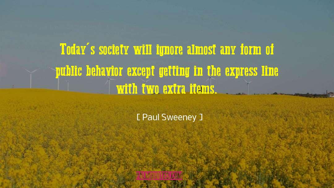 Todays Society quotes by Paul Sweeney