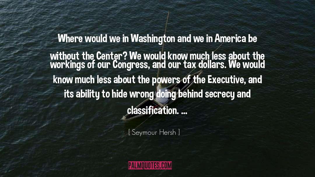 Todays Society quotes by Seymour Hersh