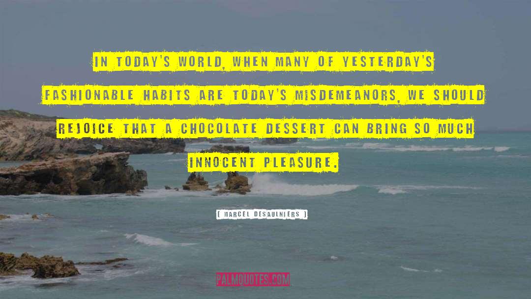 Todays World quotes by Marcel Desaulniers