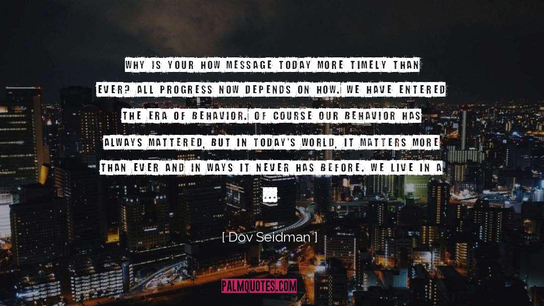 Todays World quotes by Dov Seidman