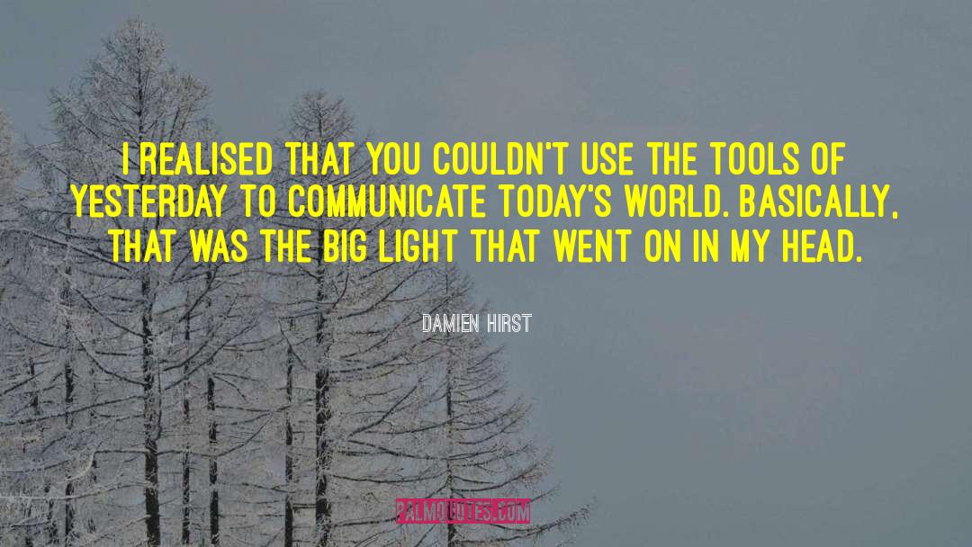Todays World quotes by Damien Hirst