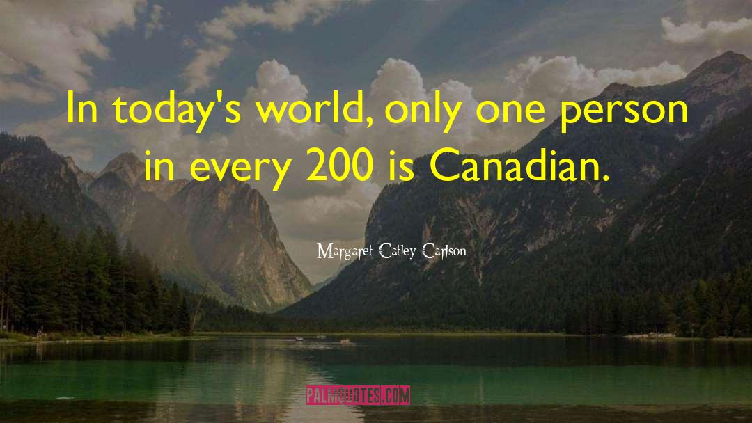 Todays World quotes by Margaret Catley-Carlson