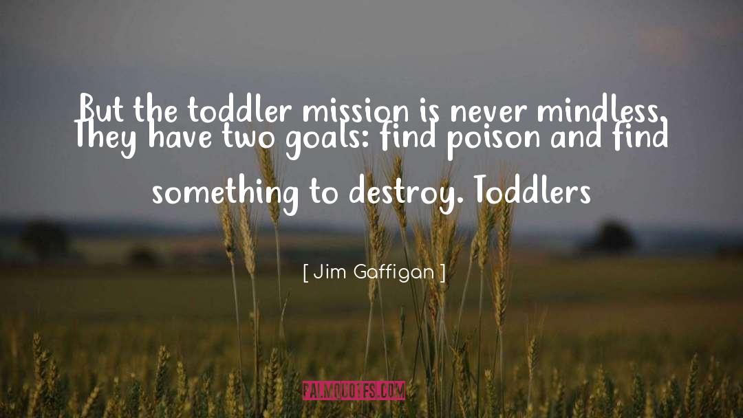 Toddler quotes by Jim Gaffigan