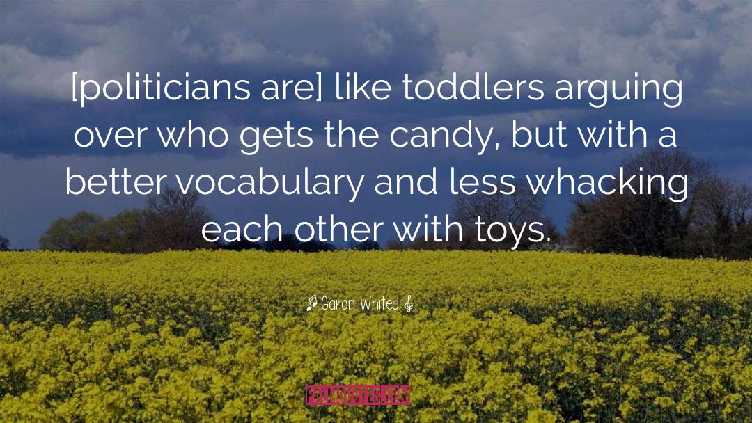 Toddlers quotes by Garon Whited