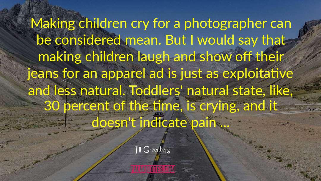 Toddlers quotes by Jill Greenberg