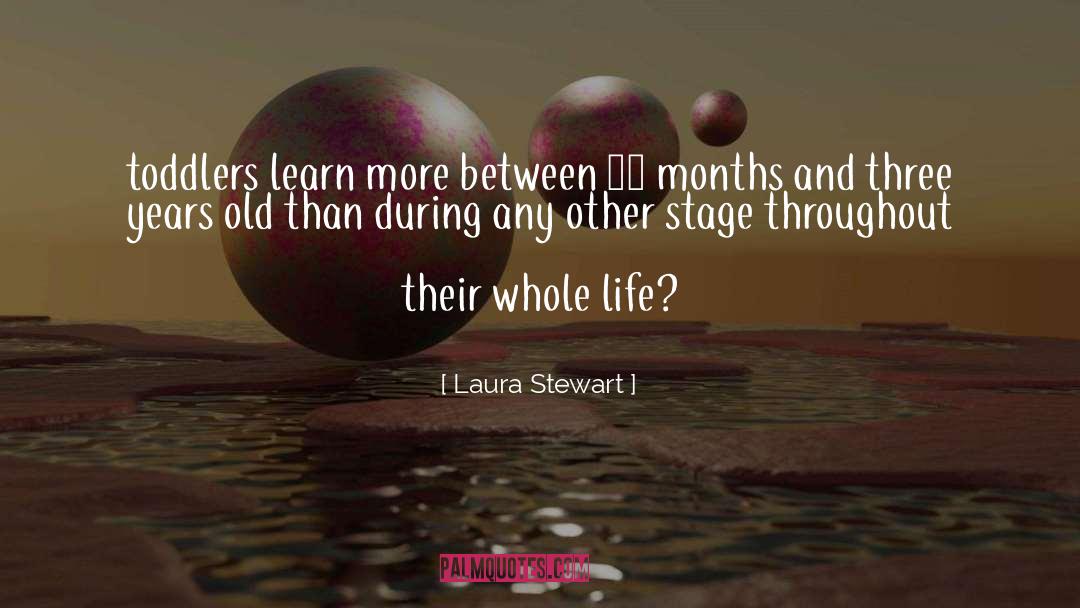 Toddlers quotes by Laura Stewart