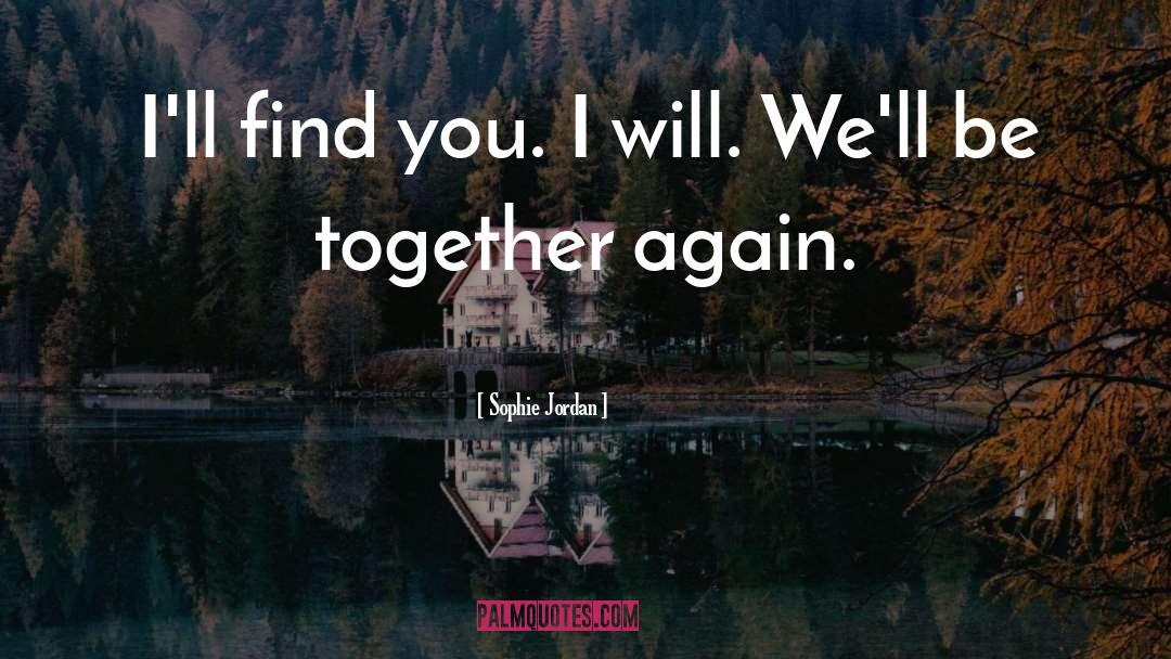 Together Again quotes by Sophie Jordan
