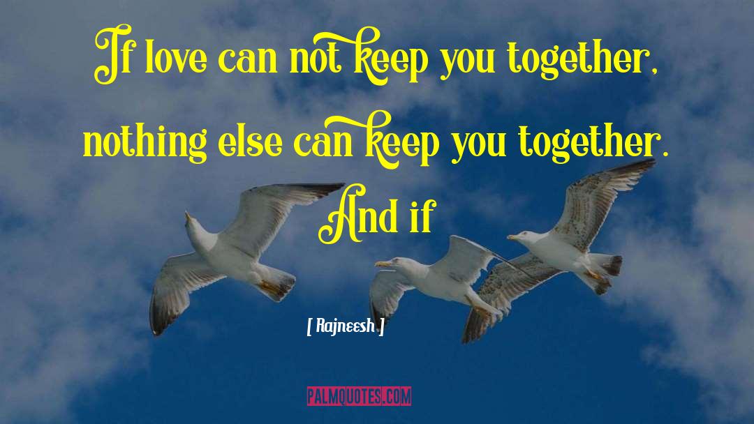 Together Foreve quotes by Rajneesh
