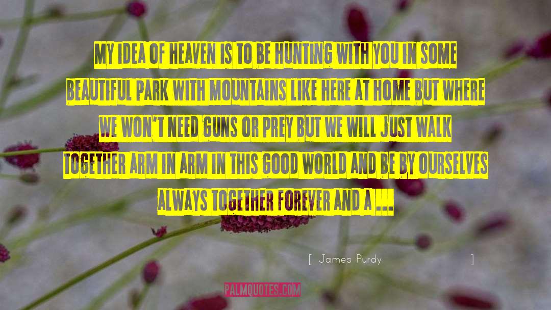 Together Forever quotes by James Purdy