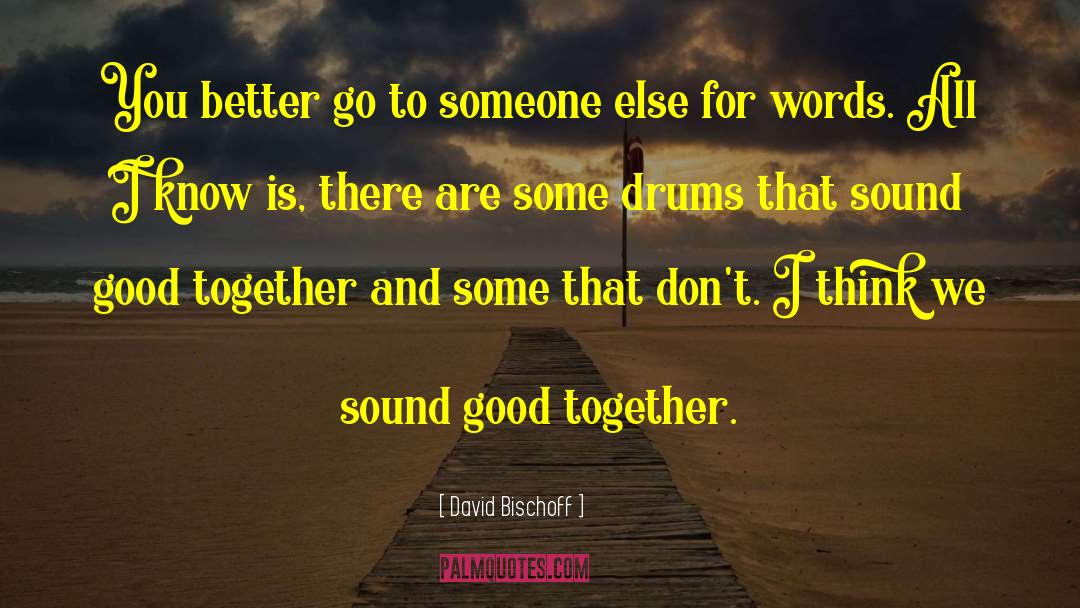 Together Love quotes by David Bischoff