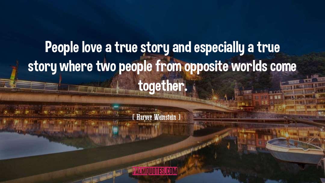 Together Love quotes by Harvey Weinstein
