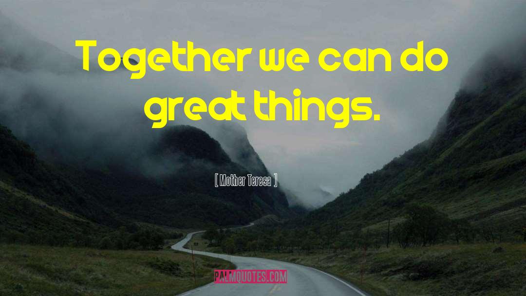 Together We Can quotes by Mother Teresa