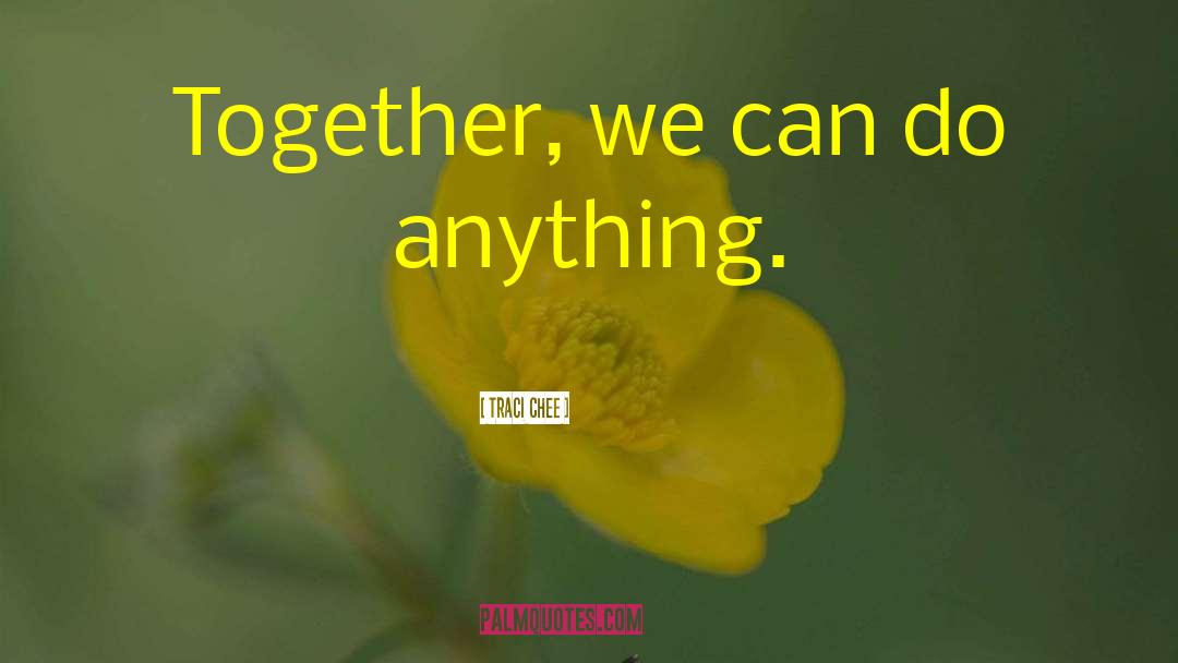 Together We Can quotes by Traci Chee