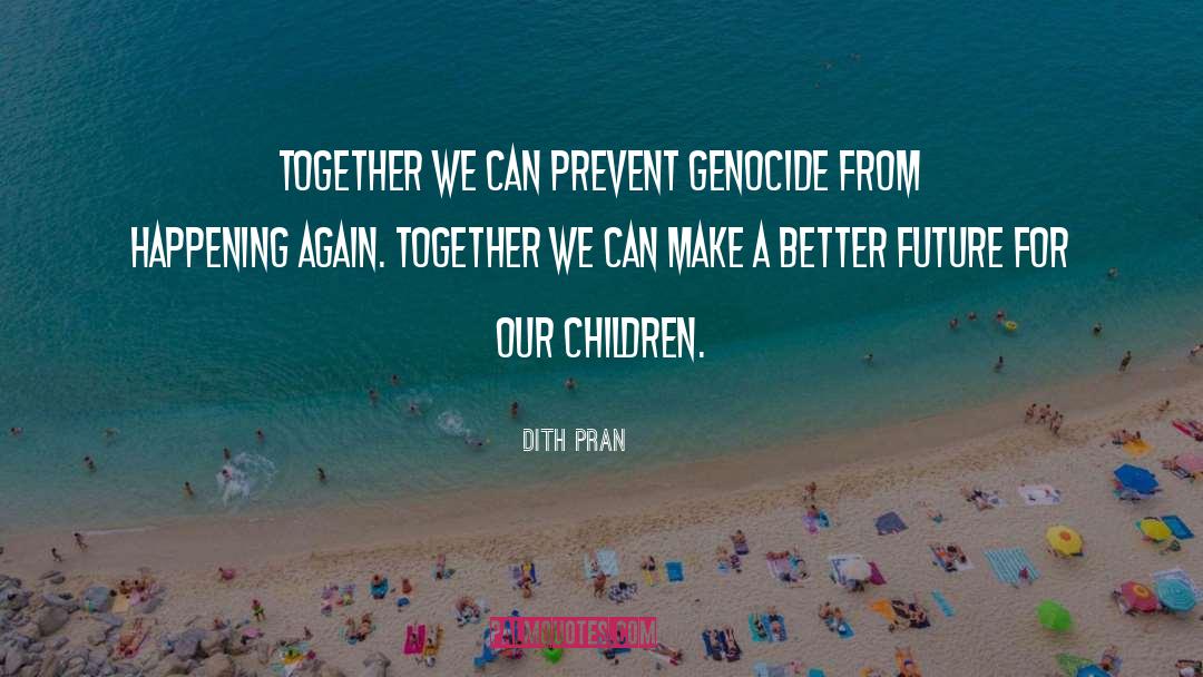 Together We Can quotes by Dith Pran