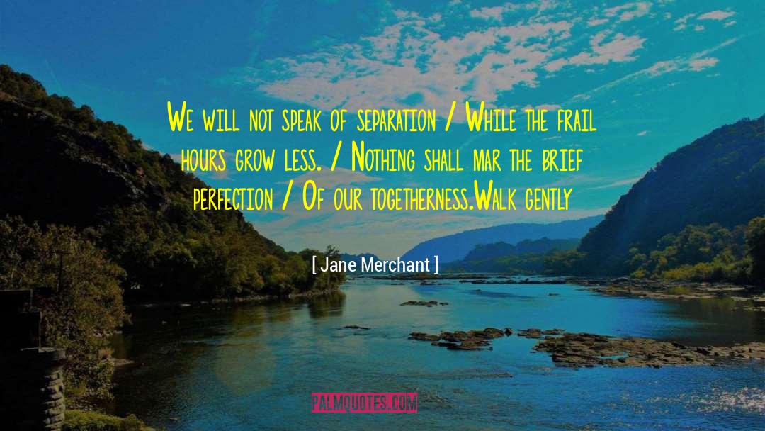 Togetherness quotes by Jane Merchant