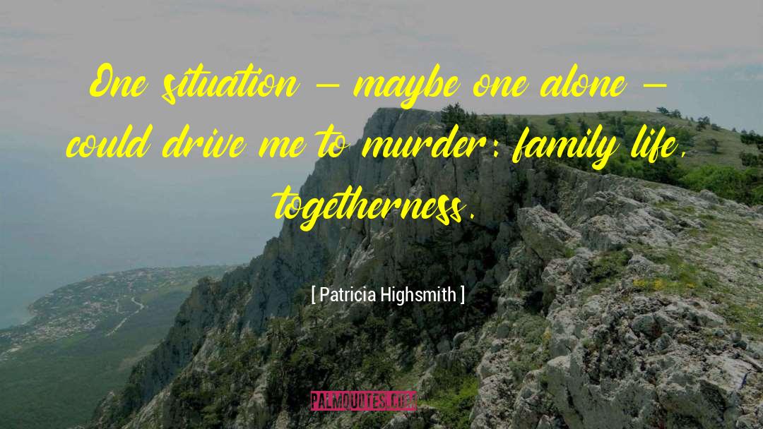 Togetherness quotes by Patricia Highsmith