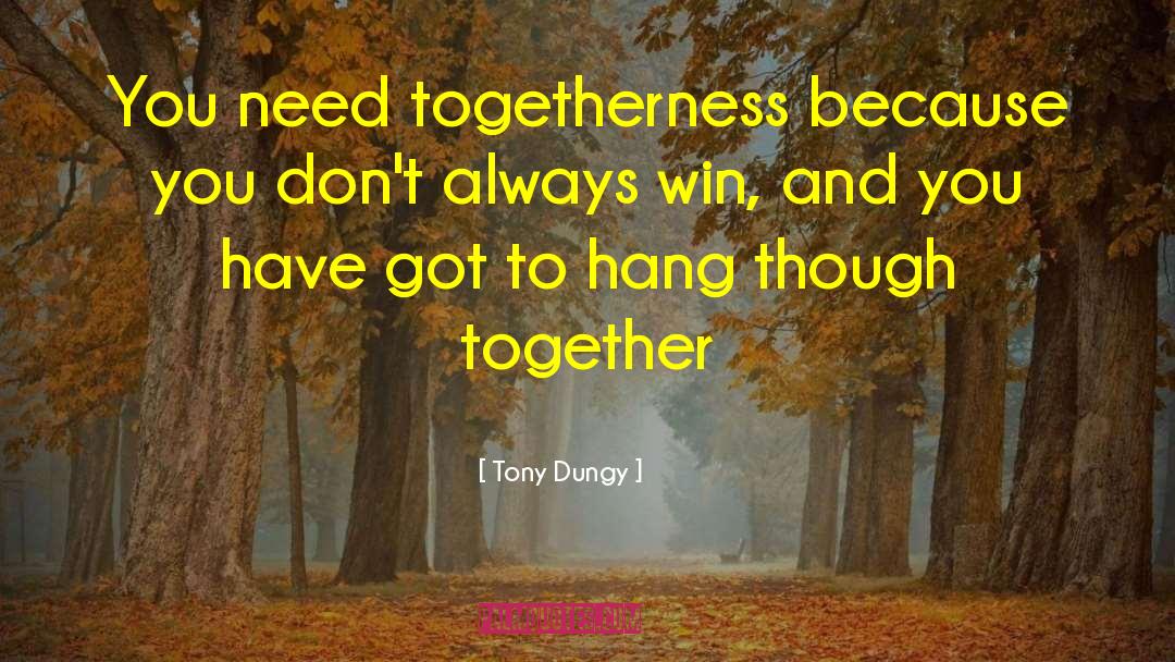 Togetherness quotes by Tony Dungy