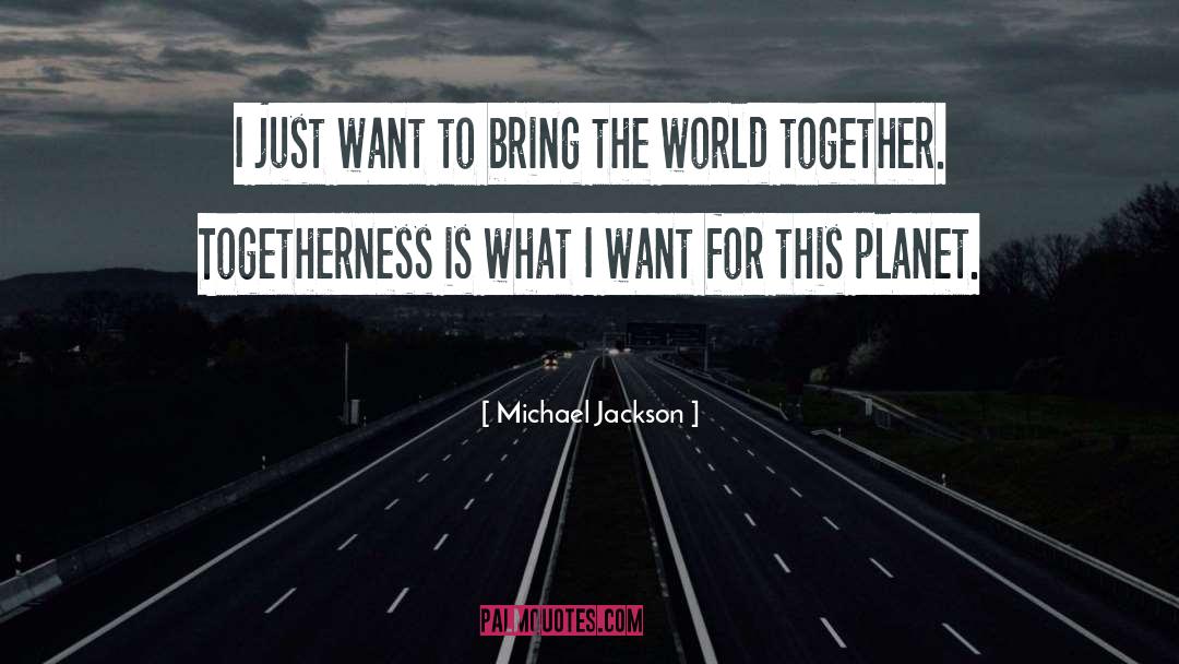 Togetherness quotes by Michael Jackson