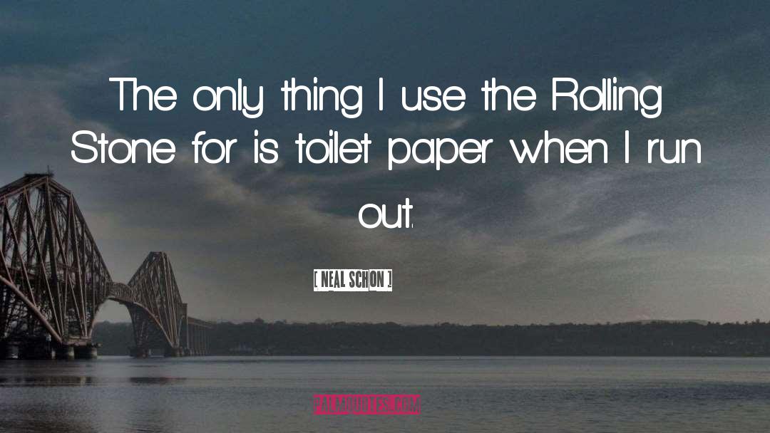 Toilet Paper quotes by Neal Schon