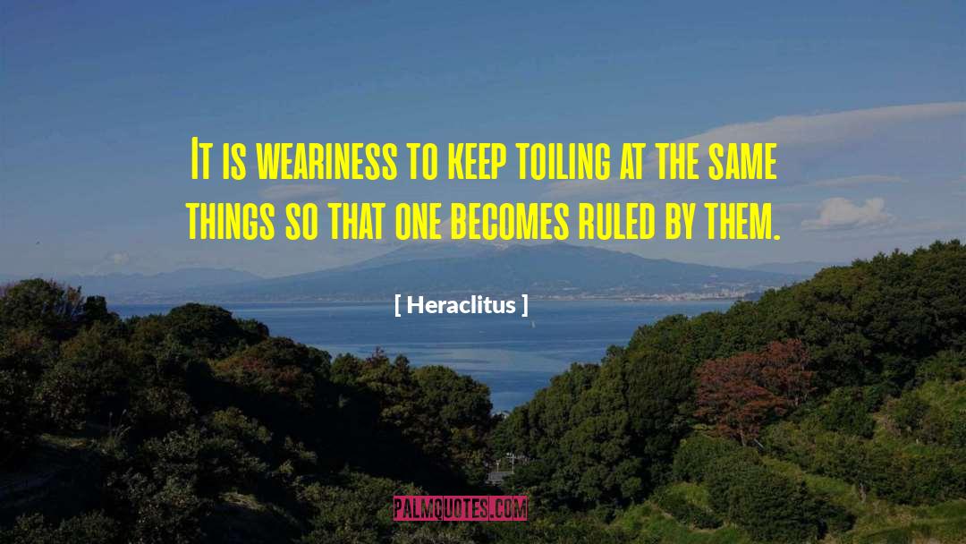 Toiling quotes by Heraclitus