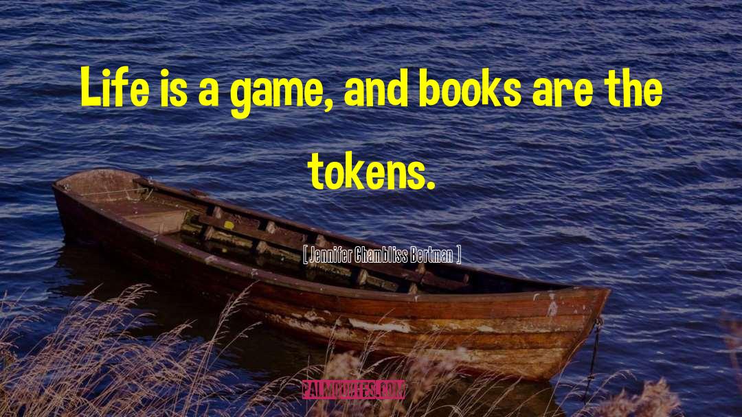 Tokens quotes by Jennifer Chambliss Bertman