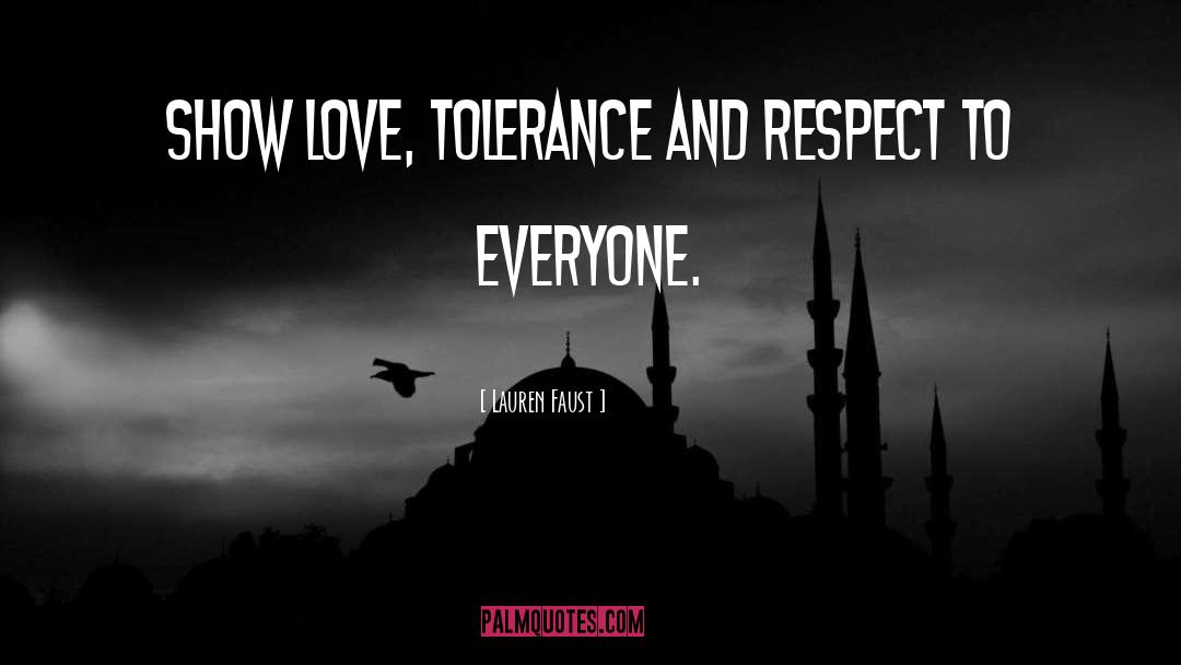 Tolerance And Respect quotes by Lauren Faust