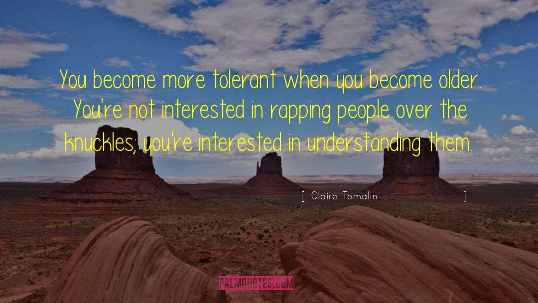 Tolerant quotes by Claire Tomalin