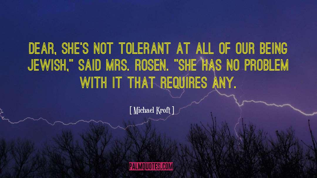 Tolerant quotes by Michael Kroft