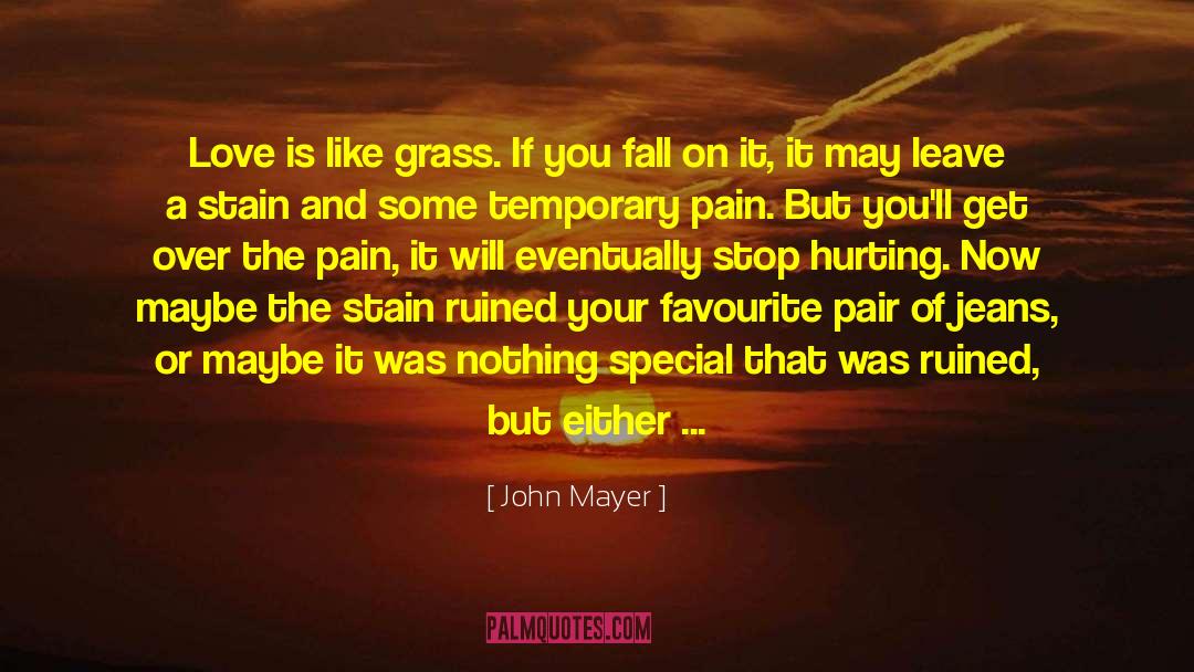 Tolerate Pain quotes by John Mayer
