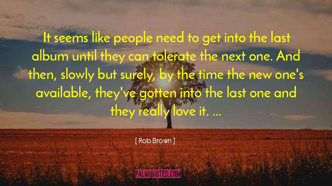 Tolerate quotes by Rob Brown