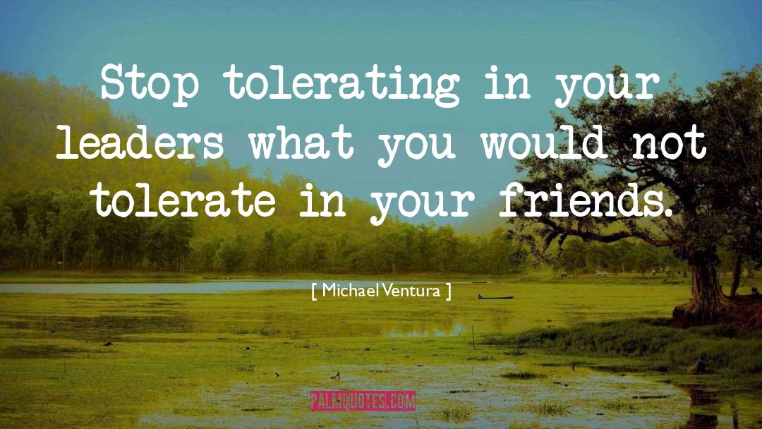 Tolerating quotes by Michael Ventura