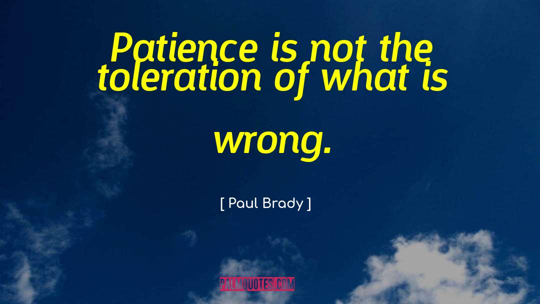 Toleration quotes by Paul Brady