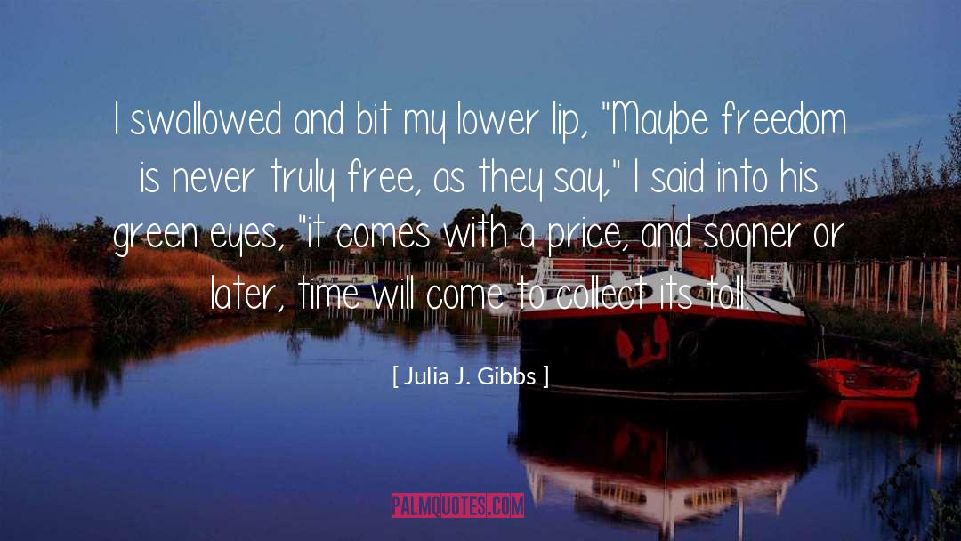 Toll quotes by Julia J. Gibbs