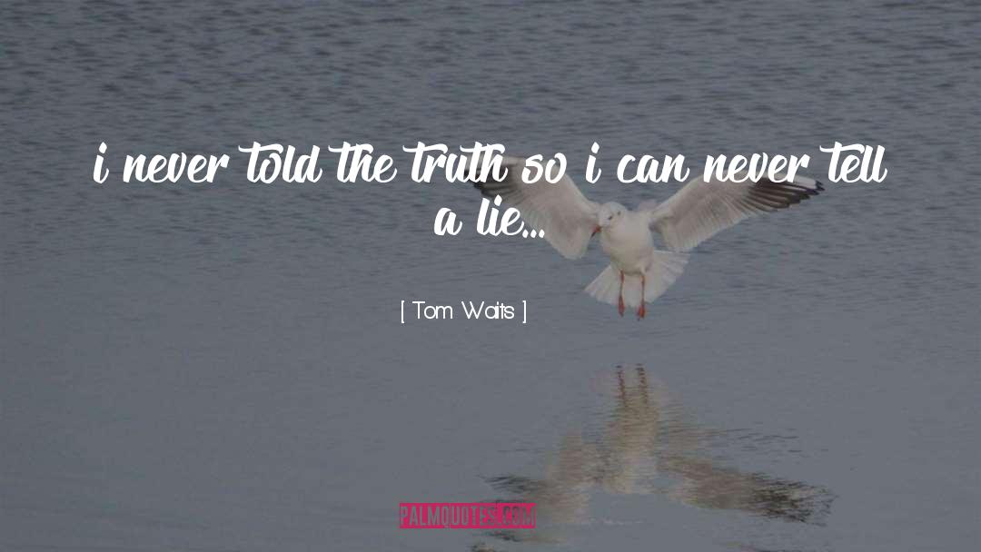 Tom Bissell quotes by Tom Waits