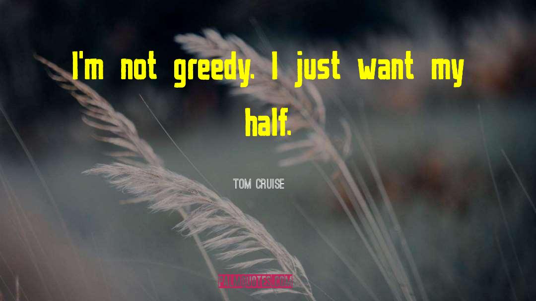 Tom Cruise quotes by Tom Cruise