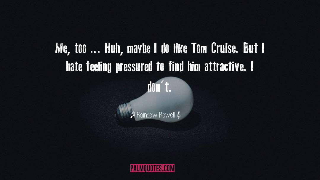 Tom Cruise quotes by Rainbow Rowell