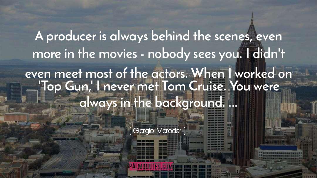 Tom Cruise quotes by Giorgio Moroder