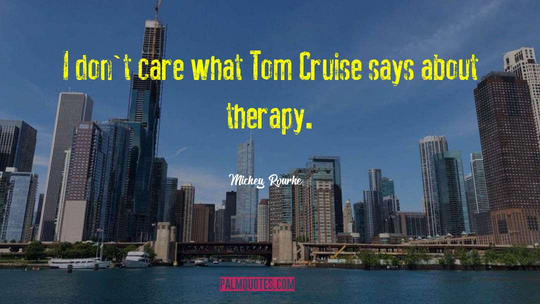 Tom Cruise quotes by Mickey Rourke