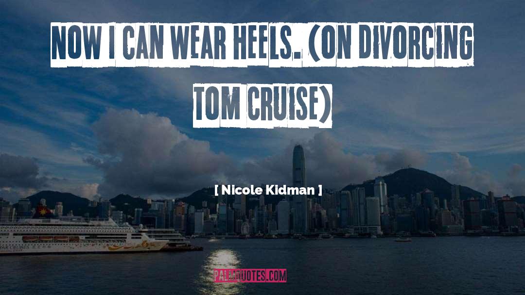 Tom Cruise quotes by Nicole Kidman